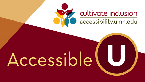Illustration with the words: 'Accessible U', 'cultivate inclusion', 'accessibility.umn.edu'.