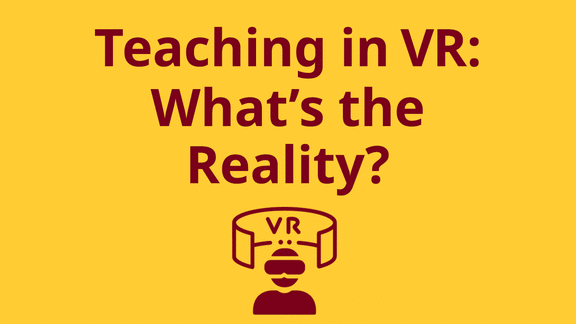 Illustration: Words ' Teaching in VR: What’s the Reality?' & VR icon.