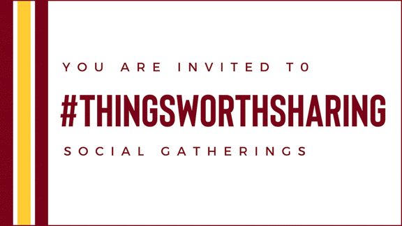 You are invited to #thingsworthsharing social gatherings