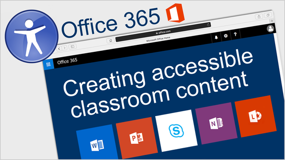 Illustration: Office 365. Creating accessible classroom content.