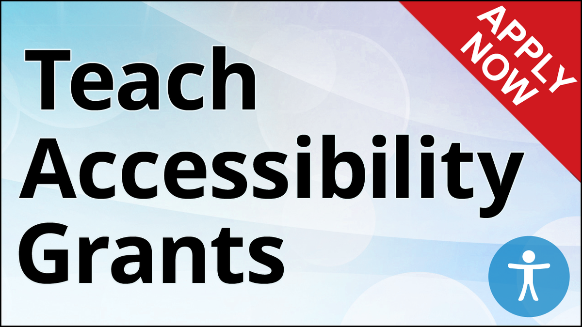 Teach Accessibility Grants. Apply Now.