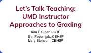 Let's Talk Teaching: UMD Instructors Approaches to Grading